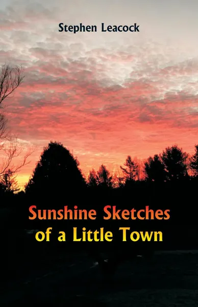 Обложка книги Sunshine Sketches of a Little Town, Stephen Leacock