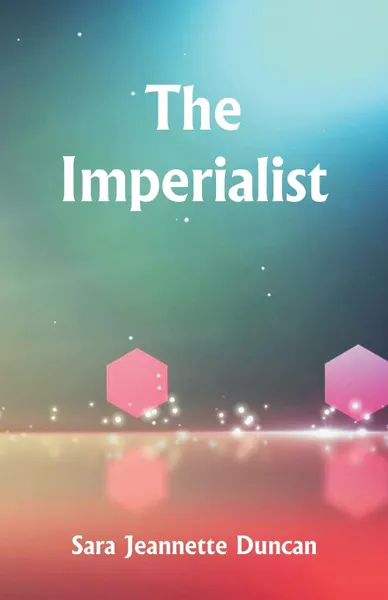 Обложка книги The Imperialist, Sara Jeannette Duncan