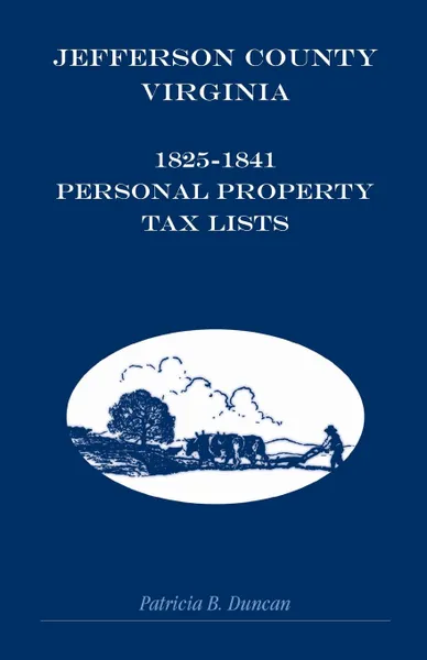 Обложка книги Jefferson County, Virginia, 1825-1841 Personal Property Tax Lists, Patricia B. Duncan