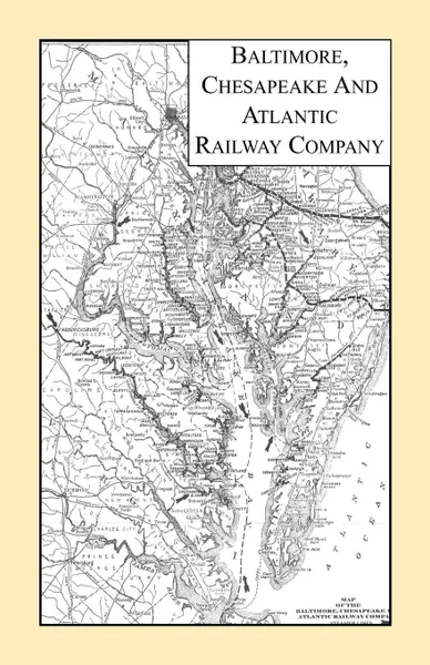 Обложка книги Baltimore, Chesapeake & Atlantic Railway Company, Heritage Books Inc.