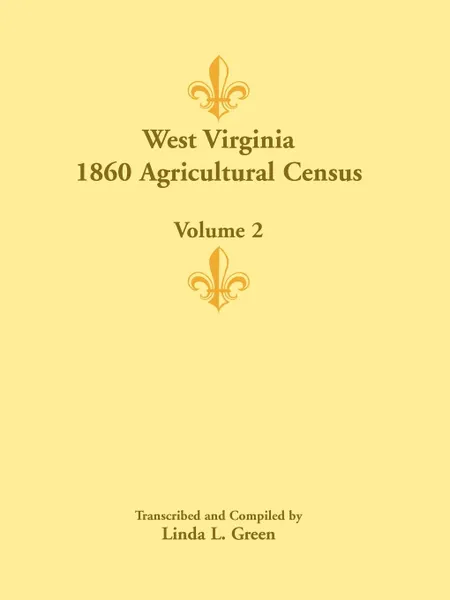 Обложка книги West Virginia 1860 Agricultural Census, Volume 2, Linda L. Green