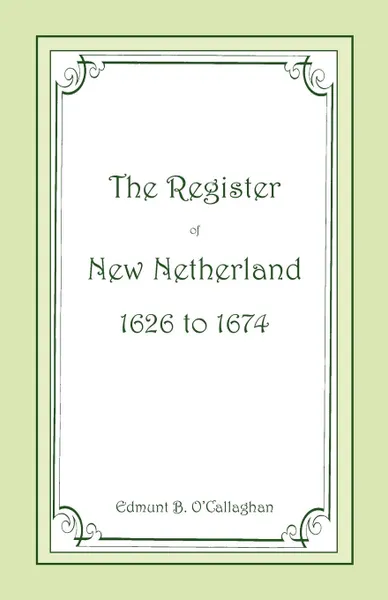 Обложка книги The Register of New Netherland, 1626-1674, Edmund B. O'Callaghan