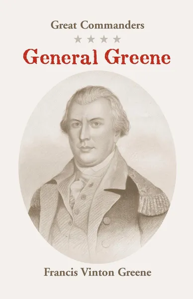 Обложка книги Great Commanders. General Greene, Francis Vinton Greene