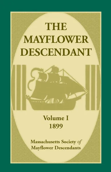 Обложка книги The Mayflower Descendant, Volume 1, 1899, Mass Soc of Mayflower Descendants