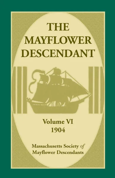 Обложка книги The Mayflower Descendant, Volume 6, 1904, Mass Soc of Mayflower Descendants