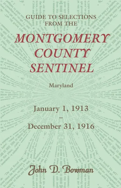 Обложка книги Guide to Selections from the Montgomery County Sentinel, Jan. 1 1913 - Dec. 31, 1916, John D. Bowman