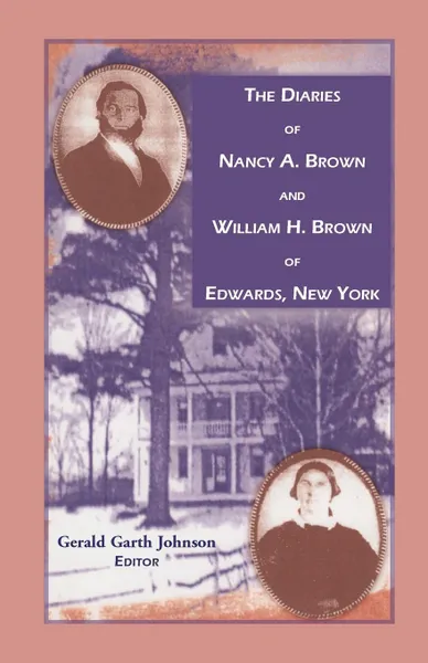 Обложка книги The Diaries of Nancy A. Brown and William H. Brown of Edwards, New York, Gerald G. Johnson