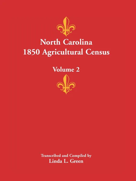 Обложка книги North Carolina 1850 Agricultural Census. Volume 2, Linda L. Green