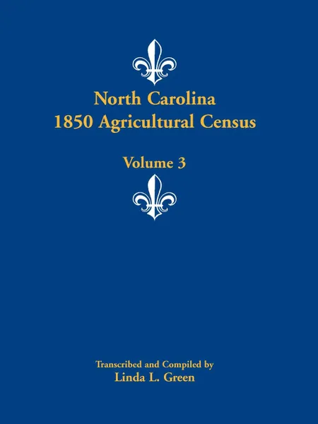 Обложка книги North Carolina 1850 Agricultural Census. Volume 3, Linda L. Green