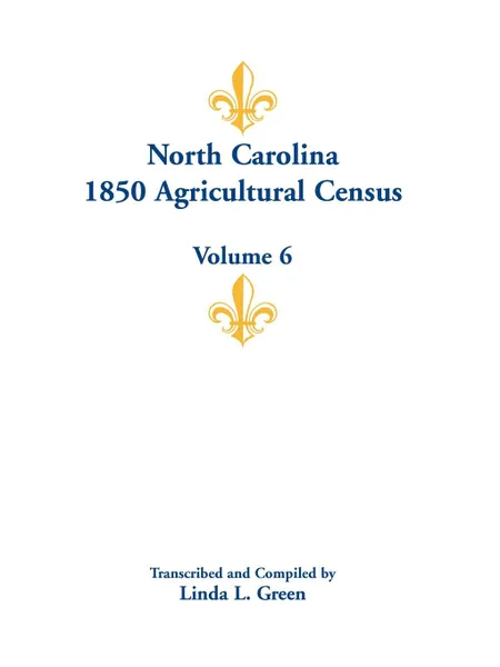 Обложка книги North Carolina 1850 Agricultural Census. Volume 6, Linda L. Green