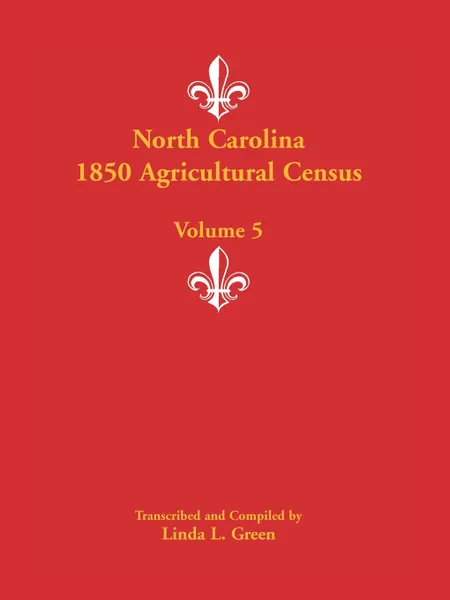 Обложка книги North Carolina 1850 Agricultural Census. Volume 5, Linda L. Green