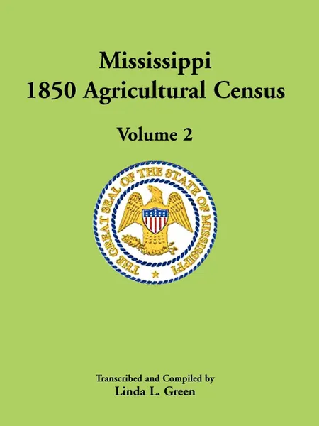 Обложка книги Mississippi 1850 Agricultural Census, Volume 2, Linda L. Green