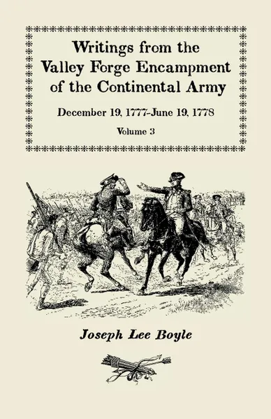 Обложка книги Writings from the Valley Forge Encampment of the Continental Army. December 19, 1777-June 19, 1778, Volume 3, 