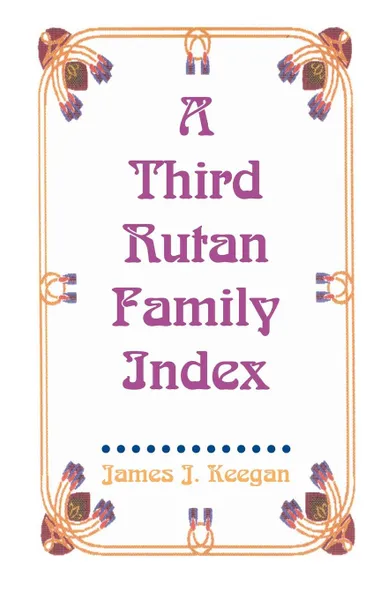 Обложка книги A Third Rutan Family Index, James J. Keegan