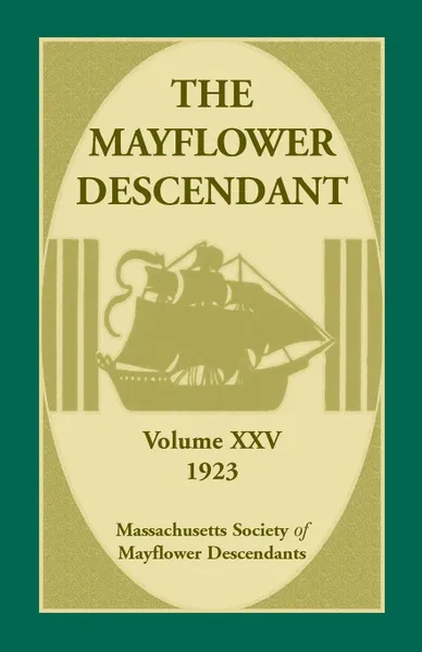 Обложка книги The Mayflower Descendant, Volume 25, 1923, Mass Soc of Mayflower Descendants