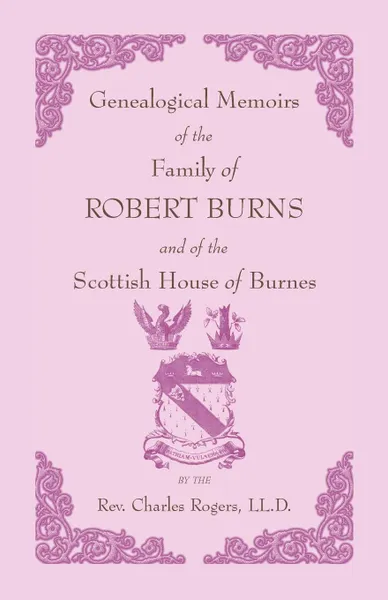 Обложка книги Genealogical Memoirs of the Family of Robert Burns and of the Scottish House of Burnes, Charles Rogers