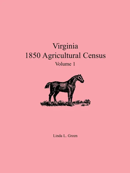 Обложка книги Virginia 1850 Agricultural Census, Volume 1, Linda L. Green