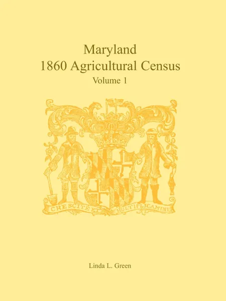 Обложка книги Maryland 1860 Agricultural Census. Volume 1, Linda L. Green