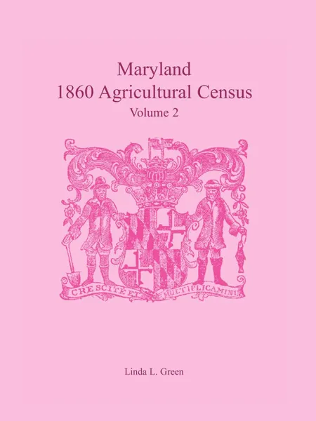 Обложка книги Maryland 1860 Agricultural Census, Volume 2, Linda L. Green