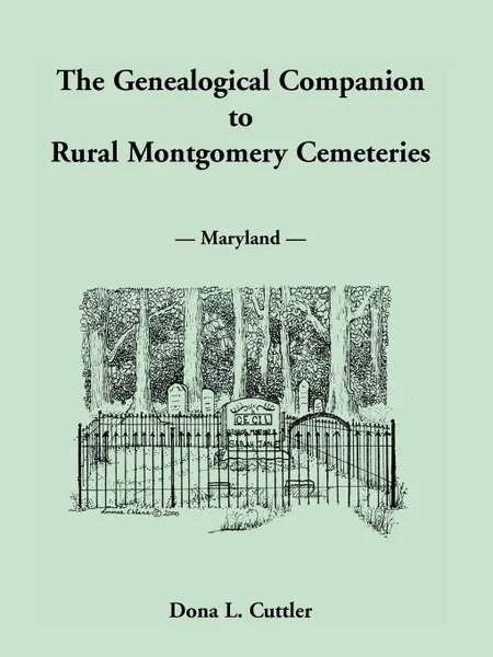 Обложка книги The Genealogical Companion to Rural Montgomery Cemeteries, Dona L. Cuttler