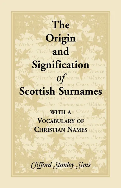 Обложка книги Origin and Signification of Scottish Surnames with a Vocabulary of Christian Names, Clifford Stanley Sims