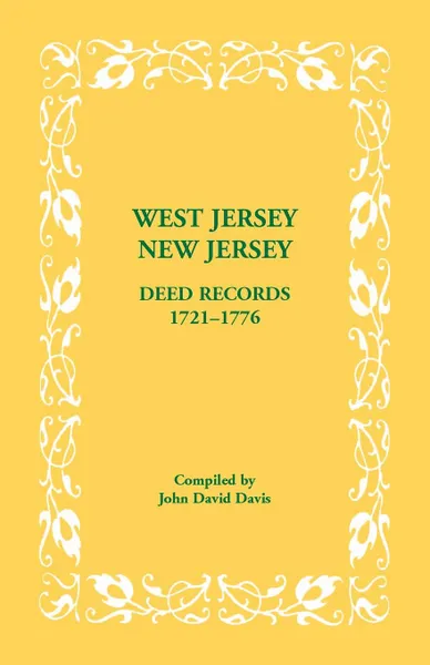 Обложка книги West Jersey, New Jersey Deed Records, 1721-1776, John David Davis