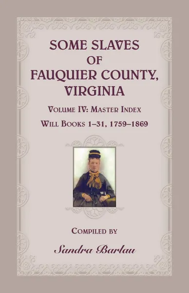 Обложка книги Some Slaves of Fauquier County, Virginia, Volume IV, Sandra Barlau