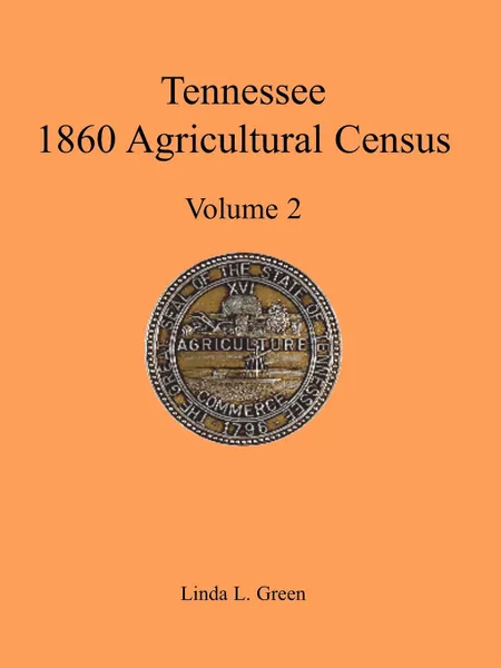 Обложка книги Tennessee 1860 Agricultural Census, Volume 2, Linda L. Green