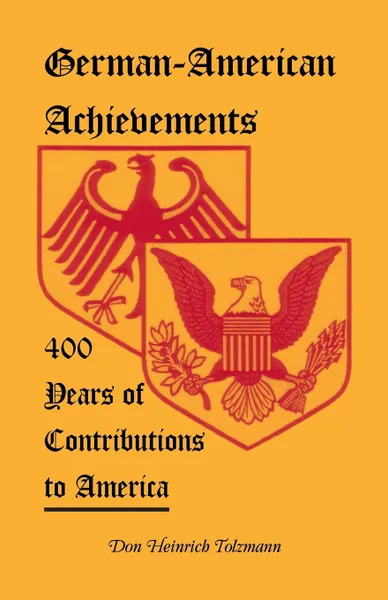 Обложка книги German-American Achievements. 400 Years of Contributions to America, Don Heinrich Tolzmann