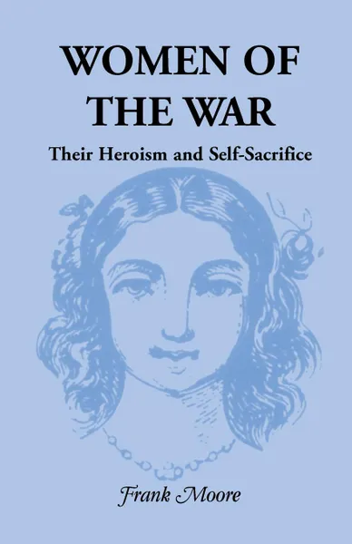 Обложка книги Women of the War; Their Heroism and Self-Sacrifice, Frank Moore