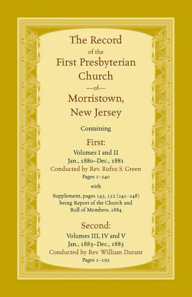 Обложка книги The Record, First Presbyterian Church of Morristown, New Jersey Volumes I-V, Rufus S. Green, William Durant