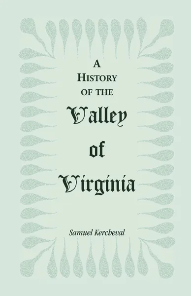 Обложка книги A History of the Valley of Virginia, Samuel Kercheval