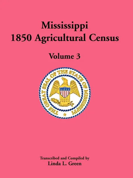 Обложка книги Mississippi 1850 Agricultural Census, Volume 3, Linda L. Green