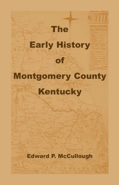 Обложка книги The Early History of Montgomery County, Kentucky, Edward P. McCullough