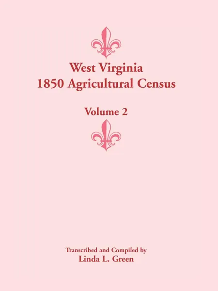 Обложка книги West Virginia 1850 Agricultural Census, Volume 2, Linda L. Green