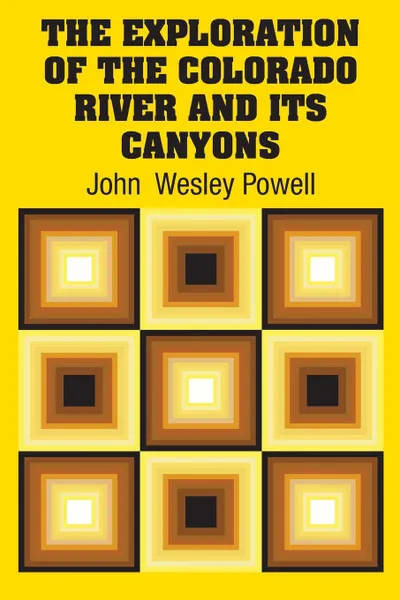 Обложка книги The Exploration of the Colorado River and Its Canyons, John  Wesley Powell