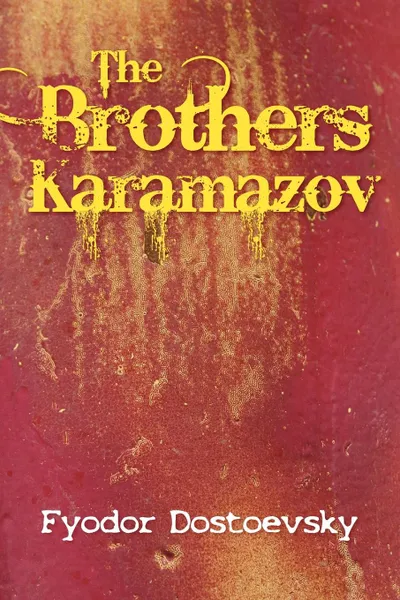 Обложка книги The Karamazov Brothers, Fyodor Mikhailovich Dostoevsky