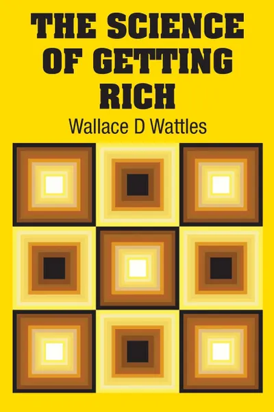 Обложка книги The Science of Getting Rich, Wallace D Wattles