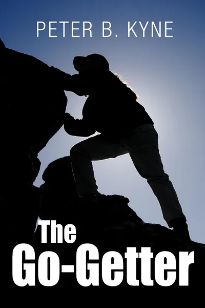 Обложка книги The Go-Getter. A Story that Tells You How to Be One, Peter B. Kyne