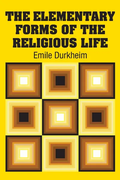 Обложка книги The Elementary Forms of the Religious Life, Emile Durkheim