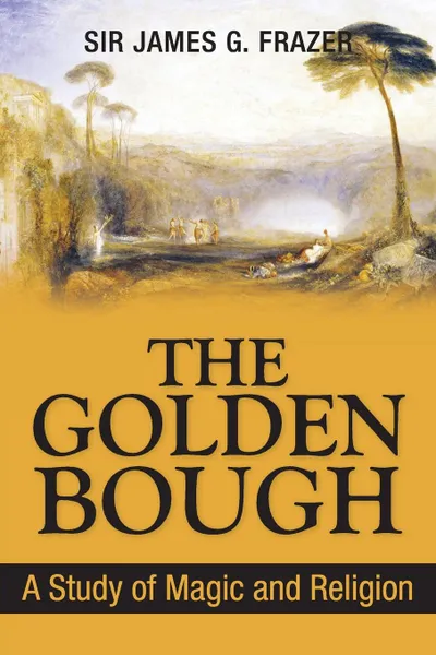 Обложка книги The Golden Bough. A Study of Magic and Religion, James George Frazer