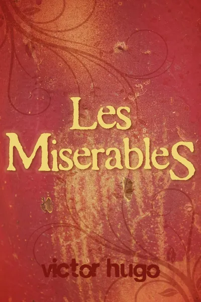 Обложка книги Les Miserables, Victor Hugo, Isabel F. Hapgood