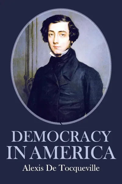 Обложка книги Democracy in America, Alexis De Tocqueville