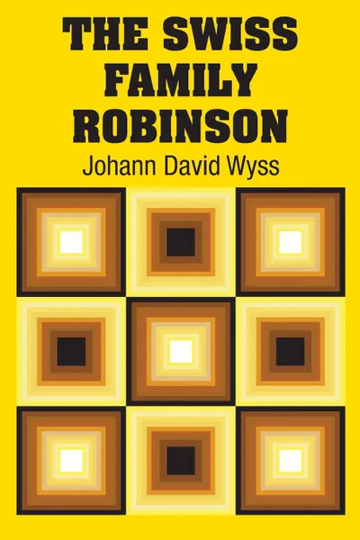 Обложка книги The Swiss Family Robinson, Johann David Wyss