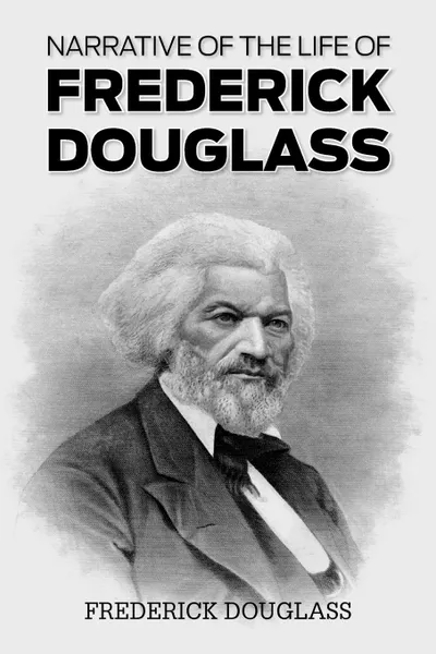 Обложка книги Narrative of the Life of Frederick Douglass, Frederick Douglass