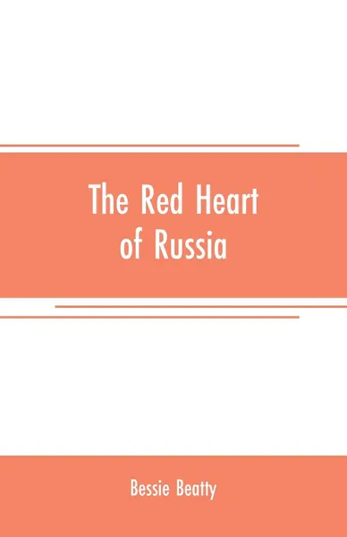 Обложка книги The red heart of Russia, Bessie Beatty