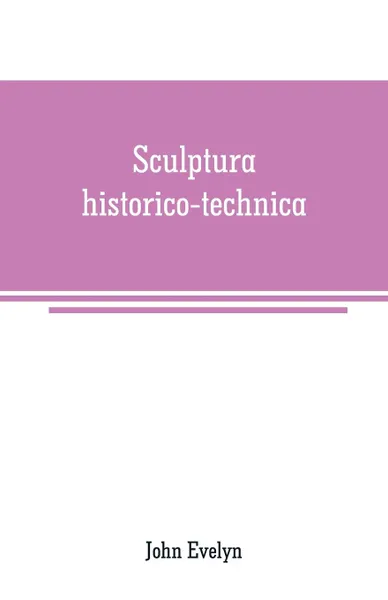 Обложка книги Sculptura historico-technica. or, The history and art of engraving, John Evelyn