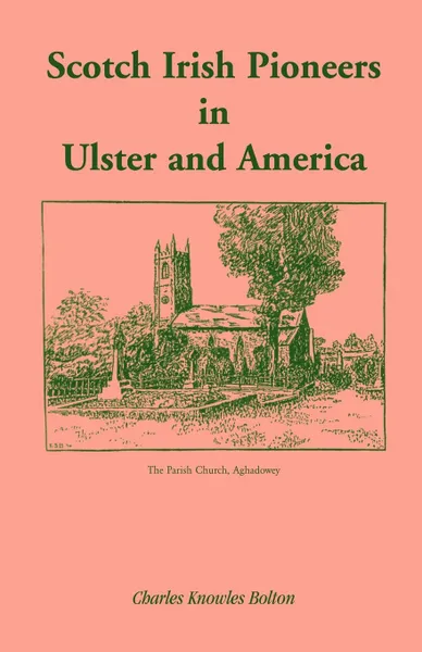 Обложка книги Scotch Irish Pioneers in Ulster and America, Charles Knowles Bolton