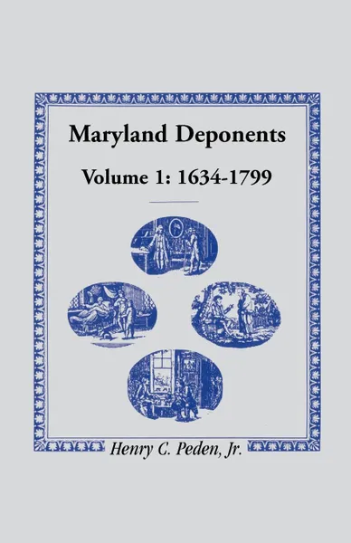 Обложка книги Maryland Deponents, 1634-1799, Jr. Henry C. Peden