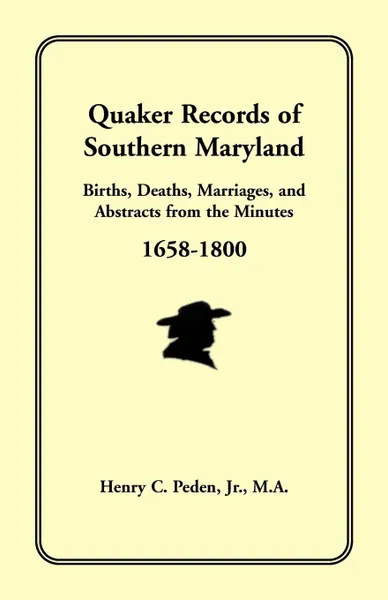 Обложка книги Quaker Records of Southern Maryland, 1658-1800, Henry C. Peden Jr